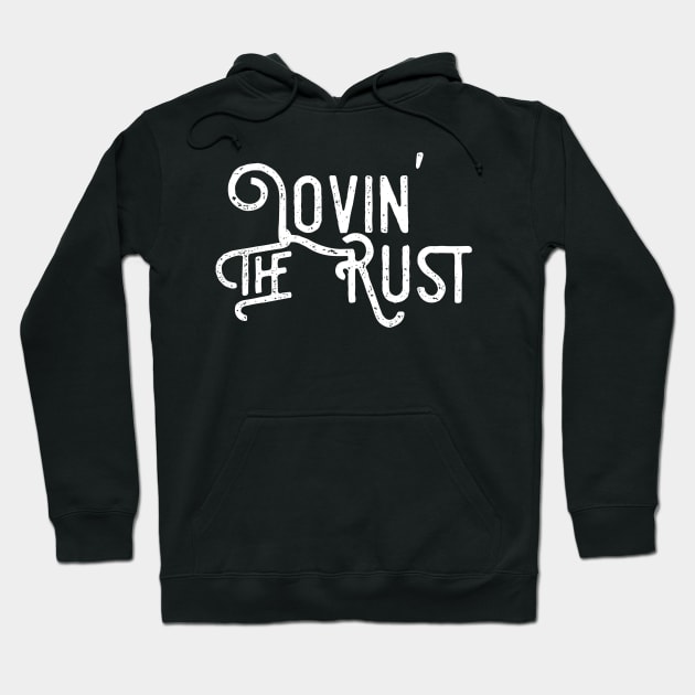 Love The Rust, Rust car for men, Mechanic, Car Lover Gift, Garage Hoodie by Style Conscious